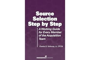 Source Selection Step by Step: A Guide for Every Member of the Acquisition Team