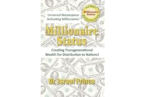 Millionaire Status: Creating Transgenerational Wealth for Distribution to Nations!