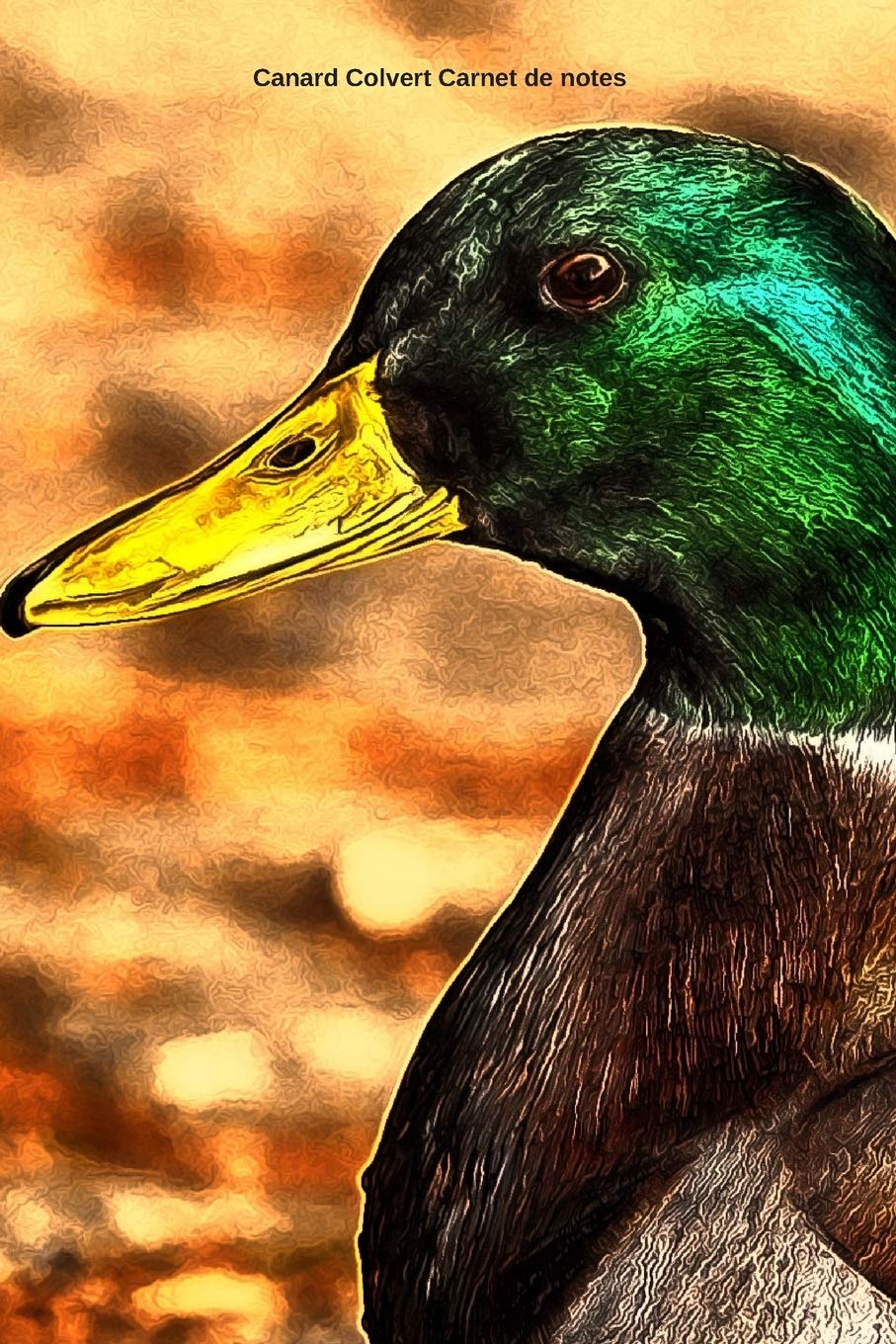 Canard Colvert Carnet De Notes Journal Ligne De 119 Pages Une Belle Idee De Cadeau Pour Les Amoureux Des Animaux French Edition Journals Papersian Amazon Com Books Canard Colvert Carnet De Notes Journal Ligne De 119 Pages Une Belle Idee De Cadeau Pour Les Amoureux Des Animaux French Edition Journals Papersian Amazon Com Books