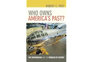 Who Owns America's Past?: The Smithsonian and the Problem of History