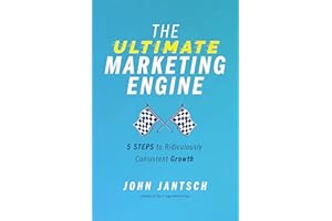 The Ultimate Marketing Engine: 5 Steps to Ridiculously Consistent Growth
