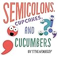 Semicolons, Cupcakes, and Cucumbers