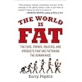 The World Is Fat: The Fads, Trends, Policies, and Products That Are Fattening the Human Race