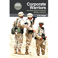 Corporate Warriors: The Rise of the Privatized Military Industry (Cornell Studies in Security Affairs) book cover