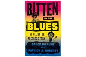 Bitten by the Blues: The Alligator Records Story (Chicago Visions and Revisions)