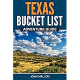 Texas Bucket List Adventure Guide: Explore 100 Offbeat Destinations You Must Visit!