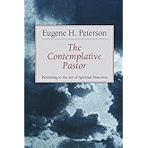 The Contemplative Pastor: Returning to the Art of Spiritual Direction