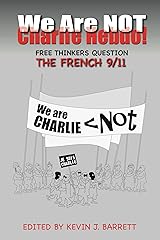 We Are NOT Charlie Hebdo!: Free Thinkers Question the French 9/11 Kindle Edition
