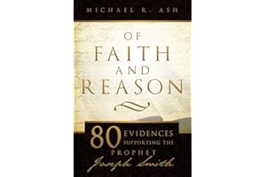 Of Faith and Reason: Scholarly Evidences Supporting Joseph Smith