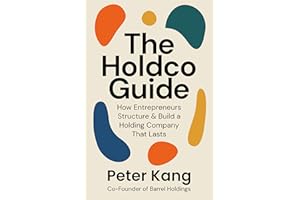 The Holdco Guide: How Entrepreneurs Structure & Build a Holding Company That Lasts