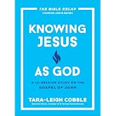 Knowing Jesus as God: A 10-Session Bible Study on the Gospel of John―For Individual or Group Study ―Includes Daily Readings, Teachings, Questions, ... (The Bible Recap Knowing Jesus Series)