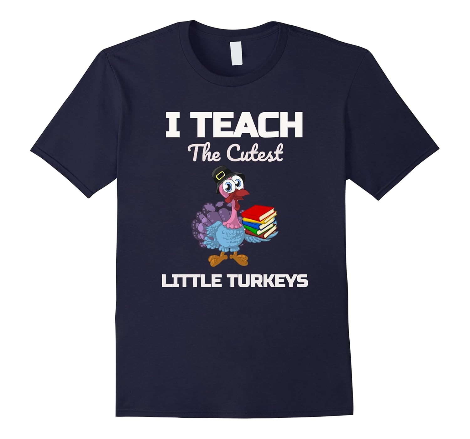 I Teach The Cutest Turkeys Teacher Thanksgiving T-Shirt-ANZ