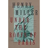 Under the Roofs of Paris (Miller, Henry)