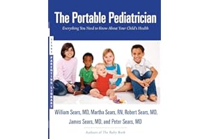 The Portable Pediatrician: Everything You Need to Know About Your Child's Health