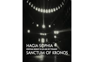 Hagia Sophia / Sanctum of Kronos: Spiritual Dissent in an Age of Tyranny