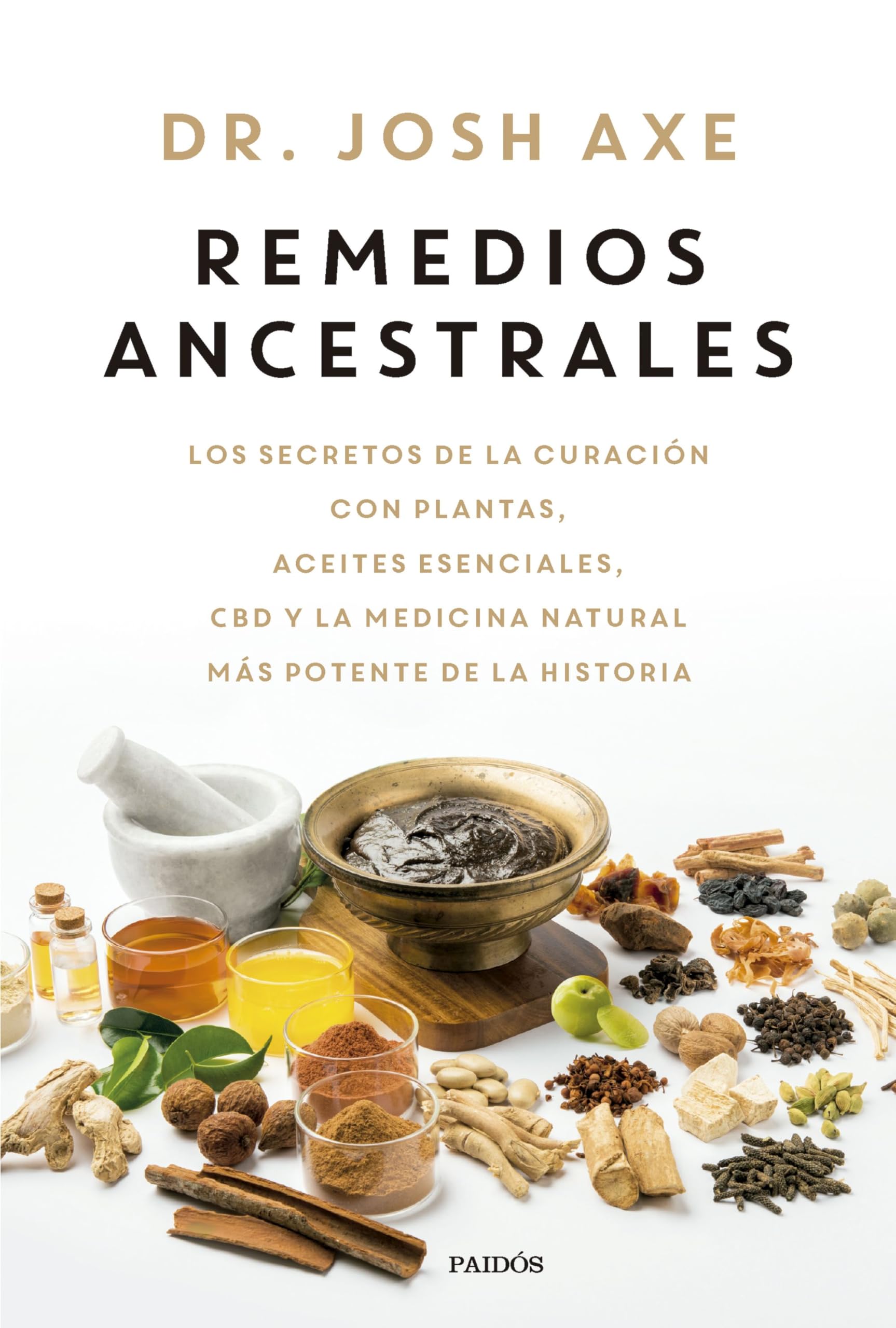 Portada de Remedios ancestrales: Los secretos de la curación con plantas, aceites esenciales, CBD y la medicina natural más potente de la historia (Divulgación)