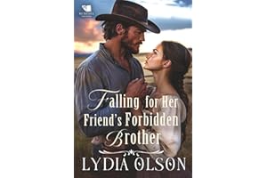 Falling for Her Friend's Forbidden Brother: A Western Historical Romance Book