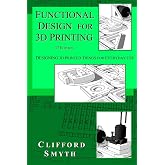 Functional Design for 3D Printing: Designing 3d printed things for everyday use - 3rd edition