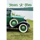 Model "A" Ford - Maintenance and Travels!: Model "A" Ford - Maintenance and Travels - Journal.