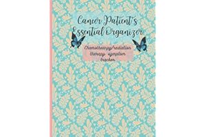 cancer patient's essential organizer: chemotherapy radiation therapy symptom tracker