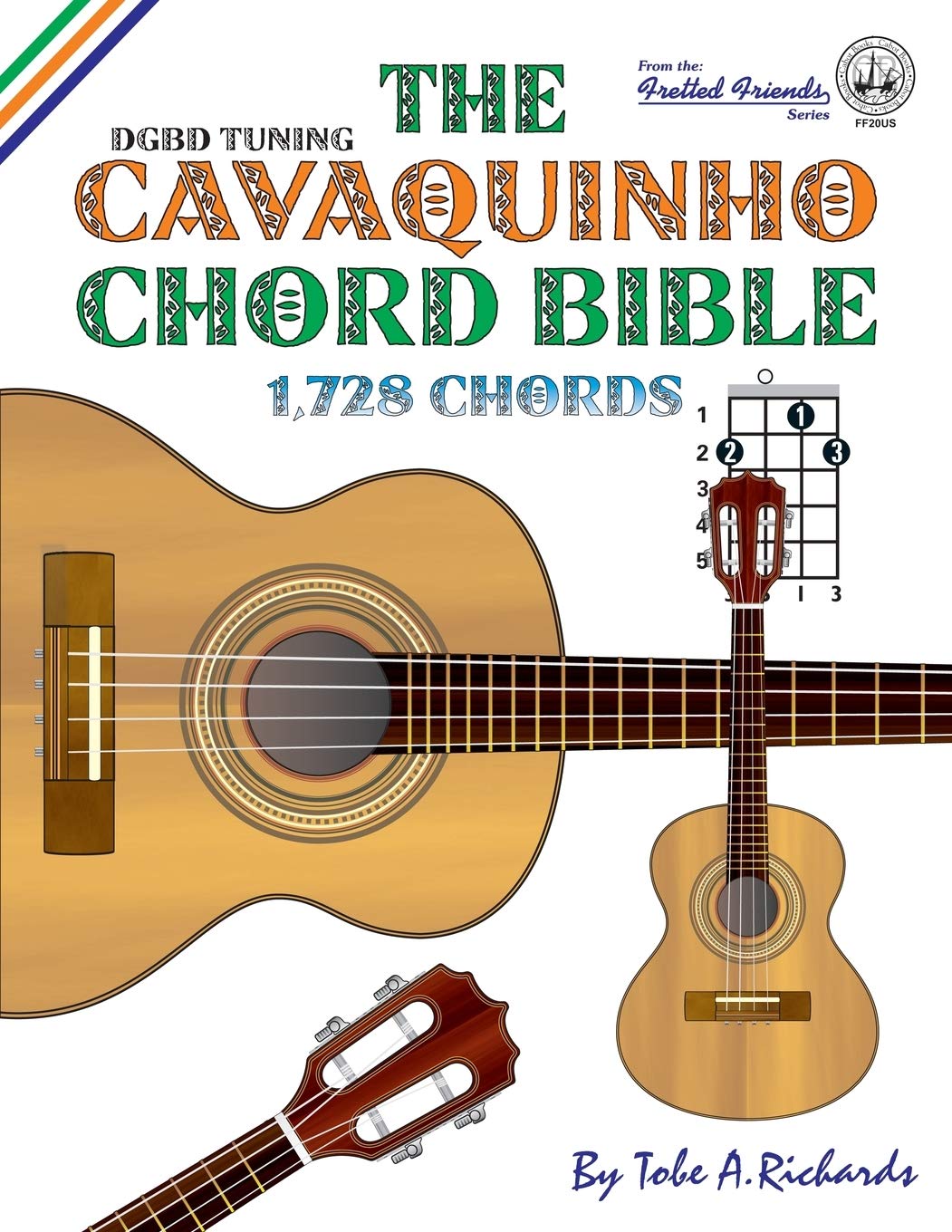 The Cavaquinho Chord Bible: DGBD Standard Tuning 1,728 Chords (Fretted Friends Series)