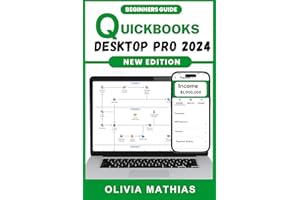 QuickBooks Desktop Pro 2024: Beginners Handbook to Efficient Bookkeeping and Financial Management with Quickbooks Desktop 202