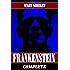 Frankenstein: The Complete Collection (Both 1818 and 1831 Versions) (Annotated)
