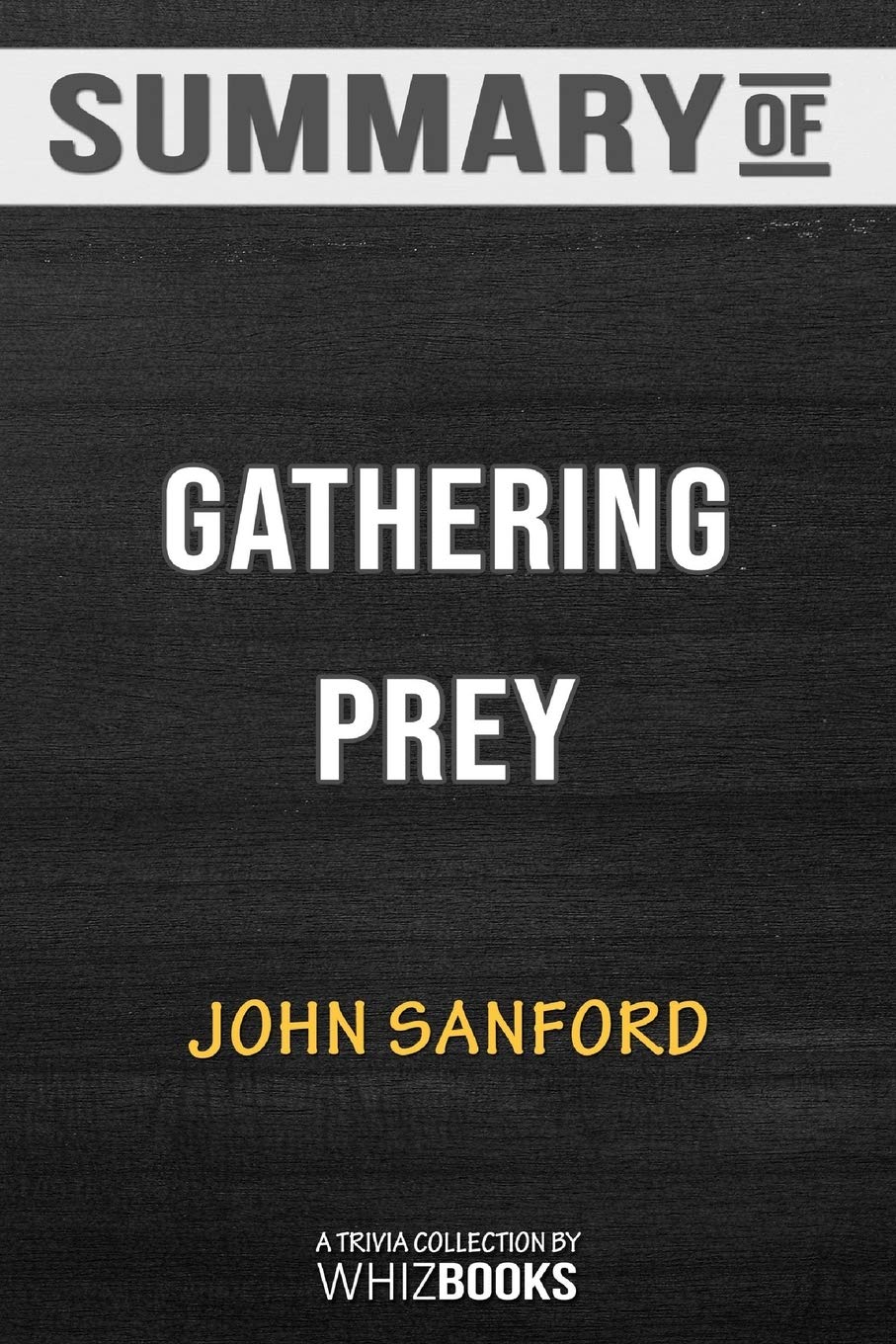 Summary Of Gathering Prey A Prey Novel Trivia Quiz For Fans Dutch Edition Whizbooks 9780464974529 Amazon Com Books