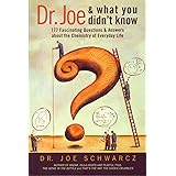 Dr. Joe & What You Didn't Know: 177 Fascinating Questions About the Chemistry of Everyday Life
