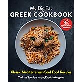 My Big Fat Greek Cookbook: Classic Mediterranean Soul Food Recipes