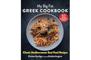 My Big Fat Greek Cookbook: Classic Mediterranean Soul Food Recipes