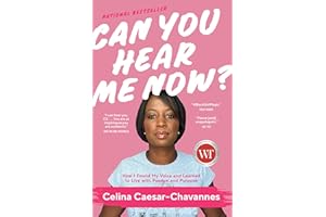 Can You Hear Me Now?: How I Found My Voice and Learned to Live with Passion and Purpose