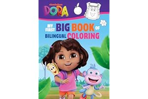 Dora the Explorer: My First Big Book of Bilingual Coloring (A Dora the Explorer Nickelodeon Bilingual Coloring Book for Kids)