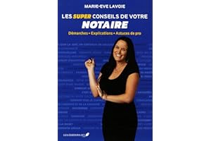 Les super conseils de votre notaire: Démarches • Explications • Astuces de pro