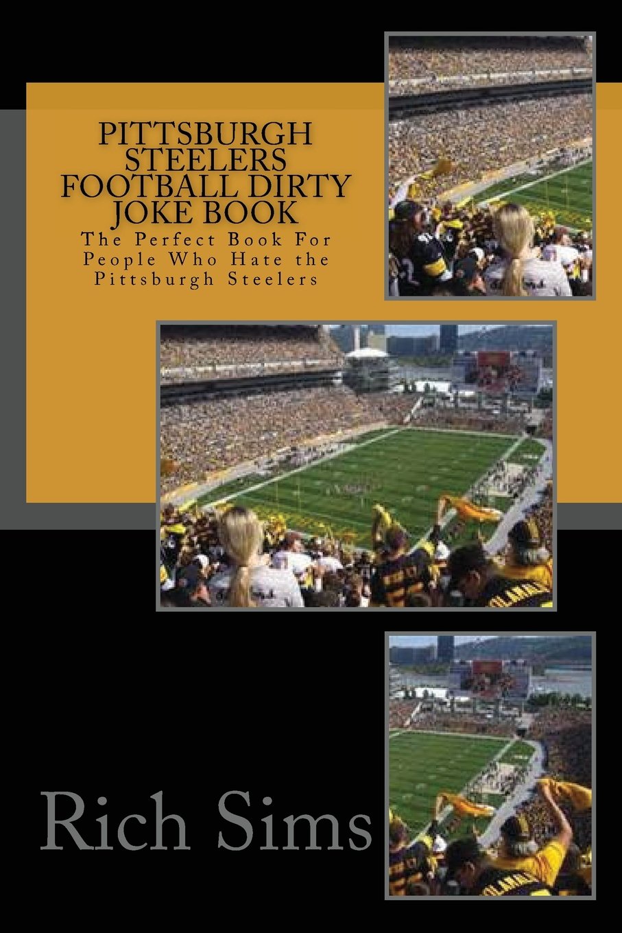 Buy Pittsburgh Steelers Football Dirty Joke Book: The Perfect Book for  People Who Hate the Pittsburgh Steelers: 1 (NFL Football Joke Books) Book  Online at Low Prices in India | Pittsburgh Steelers