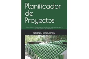 Planificador de Proyectos: Plantea, Diseña y Calcula tu propio proyecto en telar de peine rígido o en telar de 4 lizos (Spanish Edition)