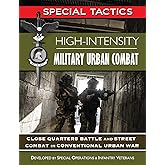 High-Intensity Military Urban Combat: Close Quarters Battle and Street Combat in Conventional Urban War (Special Tactics Manu