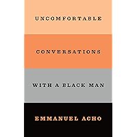Uncomfortable Conversations with a Black Man