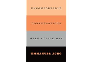 Uncomfortable Conversations with a Black Man