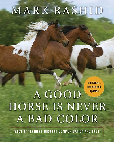 Download A Good Horse Is Never a Bad Color: Tales of Training through Communication and Trust (English Edition) PDF