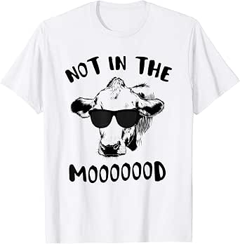 Funny Cow Shirts Not In the Mood 