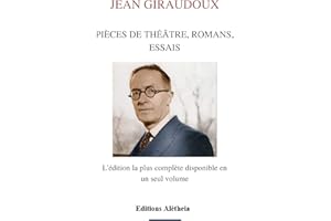 Jean Giraudoux - Pièces de théâtre, romans, essais (French Edition)