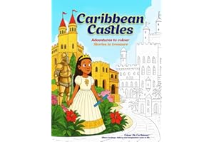 Caribbean Castles – Adventures to Colour, Stories to Treasure: A Creative Journey through the Caribbean’s Palaces, Great Hous