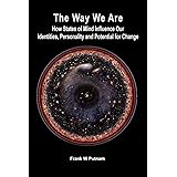 The Way We Are: How States of Mind Influence Our Identities, Personality and Potential for Change