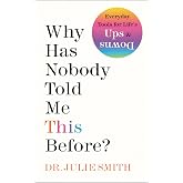 Why Has Nobody Told Me This Before?: An International Bestselling Guide to Mental Health and Emotional Resilience from a Clin