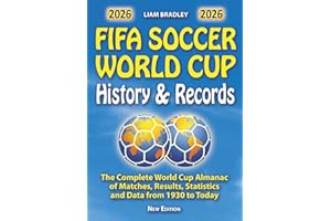 FIFA SOCCER WORLD CUP History and Records: The complete Almanac with all the matches, results, statistics, data of all the World Cups since 1930 to today. Version for the USA (Soccer Smarts Series)