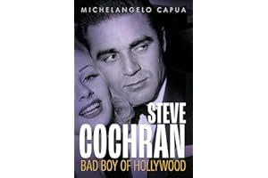 Steve Cochran: Bad Boy of Hollywood