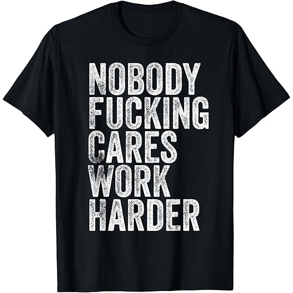 nobody cares work harder dri fit shirts