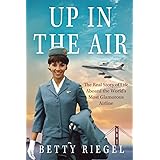 Up in the Air: The Real Story of Life Aboard the World’s Most Glamorous Airline
