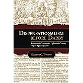Dispensationalism before Darby: Seventeenth-Century and Eighteenth-Century English Apocalypticism